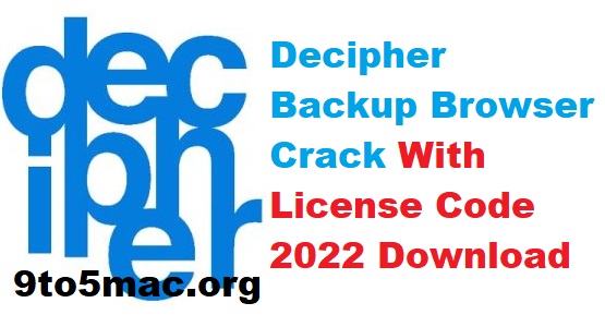 Decipher Backup Browser 16.2.1 Crack + License Code 2022