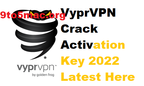 VyprVPN 4.5.2 Crack + Activation Key 2022 Latest Here